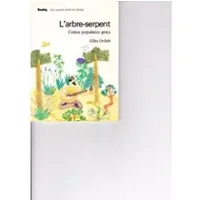 L'ARBRE-SERPENT. Contes populaires grecs - Gilles Ortlieb