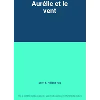 Aurélie et le vent - Serri, Hélène Ray