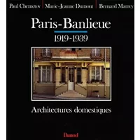 Paris-banlieue 1919-1939 - Architectures domestiques - Paul Chemetov, Marie-Jeanne Dumont, Bernard Marrey