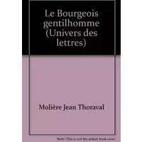 Le Bourgeois gentilhomme (Univers des lettres) - Molière, Jean Thoraval