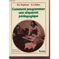 Comment programmer une séquence pédagogique - W. James Popham, Eva L Baker