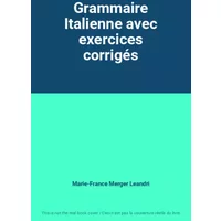 Grammaire Italienne avec exercices corrigés - Marie-France Merger Leandri