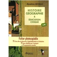 Histoire-géographie & éducation civique : Fichier photocopiable CM - Madeleine Michaux