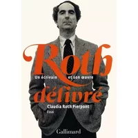Roth délivré: Un écrivain et son œuvre - Claudia Roth Pierpont, Juliette Bourdin