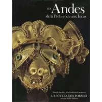Les Andes : de la préhistoire aux Incas - Lavallée, Lumbrera