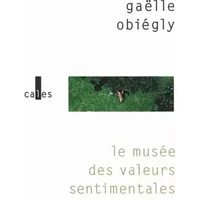 Le musée des valeurs sentimentales - Gaëlle Obiégly