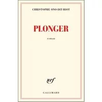 Plonger - Prix de l'Académie française 2013 - Christophe Ono-Dit-Biot