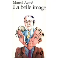 La Belle Image - Marcel Aymé