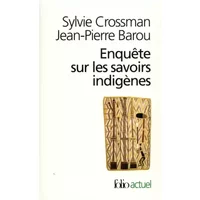 Enquête sur les savoirs indigènes - Sylvie Crossman