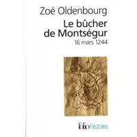 Le Bûcher de Montségur: (16 mars 1244) - Zoé Oldenbourg