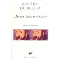 Divers Jeux rustiques - Joachim Du Bellay, Ghislain Chaufour