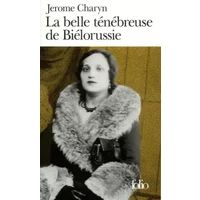 La Belle ténébreuse de Biélorussie - Jerome Charyn, Marc Chénetier
