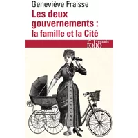 Les deux gouvernements, la famille et la cité - Geneviève Fraisse