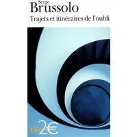 Trajets et itinéraires de l'oubli - Serge Brussolo
