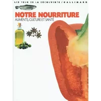 Notre nourriture: Aliments, culture et santé - Laura Buller, Hélène Piantone