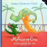 Melrose et Croc amis pour la vie - Emma Chichester Clark