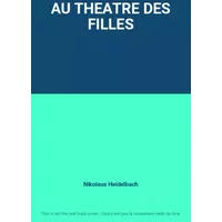 AU THEATRE DES FILLES - Nikolaus Heidelbach