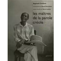 Les Maîtres de la parole créole - Raphaël Confiant