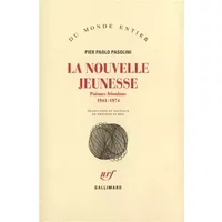 La Nouvelle jeunesse: Poèmes frioulans (1941-1974) - Pier Paolo Pasolini, Philippe Di Meo