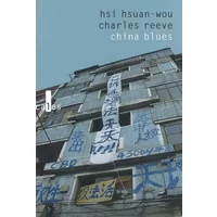 China blues: Voyage au pays de l'harmonie précaire - Hsuan-Wou / Herve Hsi Hsuan-wou, Charles Reeve