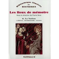 Les lieux de mémoire, tome 2 : La Nation - Héritage, historiographie, paysages - Pierre Nora