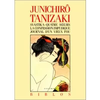 Svastika - Quatre sœurs - La Confession impudique - Journal d'un vieux fou - Junichirô Tanizaki