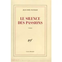 Le Silence des passions - Jean-Noël Pancrazi