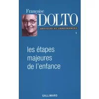 Articles et conférences, tome 1 : Les étapes majeures de l'enfance - Françoise Dolto