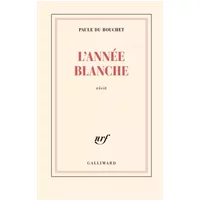 L'année blanche - Paule Du Bouchet