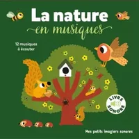 La nature en musiques - Mes petits imagiers sonores - Dès 1 an - Marion Billet