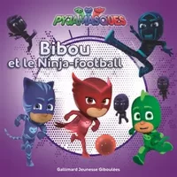 Les Pyjamasques : Bibou et le Ninja-football - dès 3 ans - Romuald