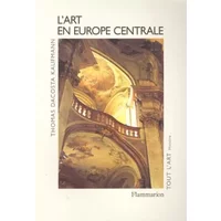 L'art en Europe centrale - Thomas Dacosta Kaufmann