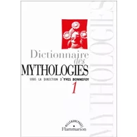 Dictionnaire des mythologies et des religions des sociétés traditionnelles et du monde antique 1 - Yves Bonnefoy
