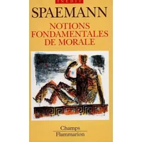 Notions fondamentales de morale - Robert Spaemann