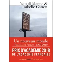Un nouveau monde: Poésies en France, 1960-2010. Un passage anthologique - Isabelle Garron, Yves Di Manno