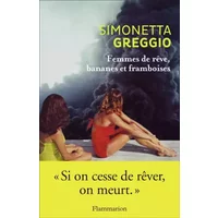 Femmes de rêve, bananes et framboises - Simonetta Greggio