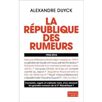 La République des rumeurs (1958-2016) - Alexandre Duyck