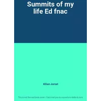 Summits of my life Ed fnac - Kilian Jornet