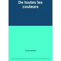 De toutes les couleurs - France Guillain