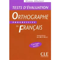 Tests d'évaluation de l'Orthographe progressive du français : Niveau Débutant - Collectif