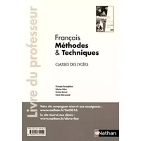 Français Méthodes et techniques - Professeur - Classes des lycées - 2016 - Christophe Desaintghislain, Sébastien Hébert, Christian Morisset, Patrick Wald Lasowski