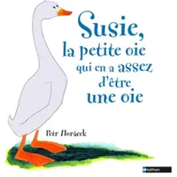 Susie, la petite oie qui en a assez d'être une oie - Petr Horacek