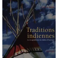Traditions indiennes : La Vie quotidienne des Indiens d'Amérique - Colin F. Taylor