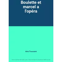 Boulette et marcel a l'opéra - Alric/Toussaint