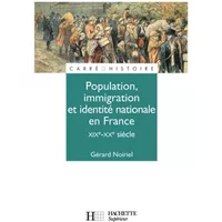 Population, immigration et identité nationale en France : XIXe - XXe siècle - Gérard Noiriel, Dominique Borne