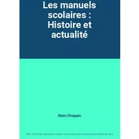 Les manuels scolaires : Histoire et actualité - Alain Choppin