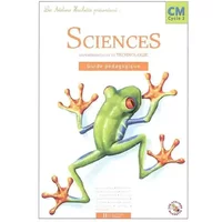 Sciences expérimentales et technologie CM Cycle 3 : Guide pédagogique