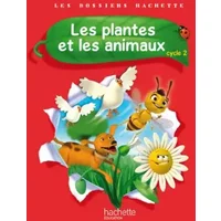 Les Dossiers Hachette Sciences Cycle 2 - Les plantes et les animaux