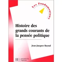 Histoire des grands courants de la pensée politique - Jean-Jacques Raynal