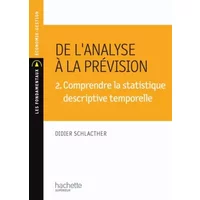 De l'analyse a la prévision : Volume 3, Comprendre la statistique inductive, ajustement, lois - Didier Schlacther